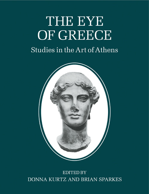 The Eye of Greece; Studies in the Art of Athens (Paperback) 9780521128407