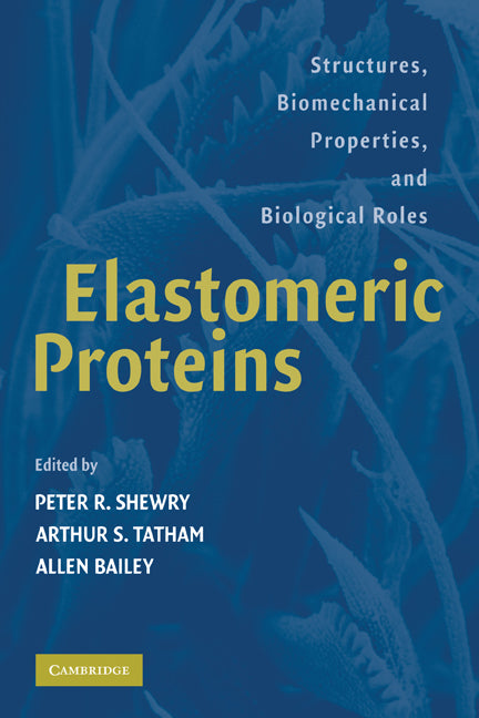 Elastomeric Proteins; Structures, Biomechanical Properties, and Biological Roles (Paperback) 9780521128483
