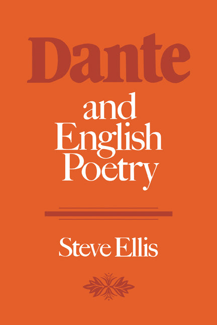 Dante and English Poetry; Shelley to T. S. Eliot (Paperback) 9780521128667