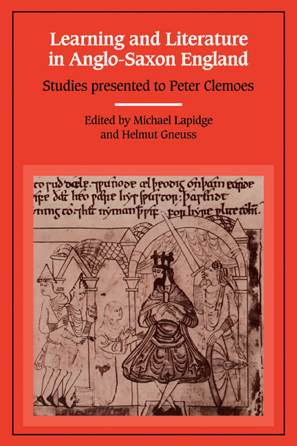 Learning and Literature in Anglo-Saxon England; Studies Presented to Peter Clemoes on the Occasion of his Sixty-Fifth Birthday (Paperback) 9780521128711