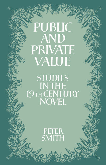 Public and Private Value; Studies in the Nineteenth-Century Novel (Paperback) 9780521128759
