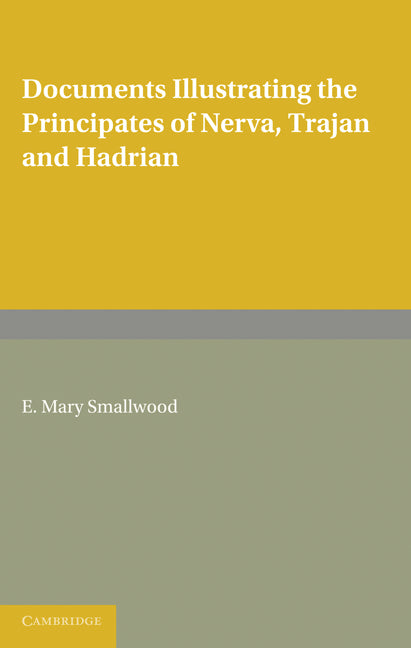 Documents Illustrating the Principates of Nerva, Trajan and Hadrian (Paperback) 9780521128940