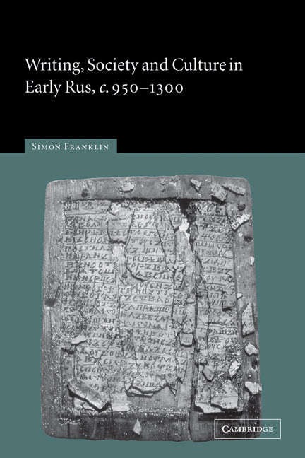 Writing, Society and Culture in Early Rus, c.950–1300 (Paperback) 9780521129022