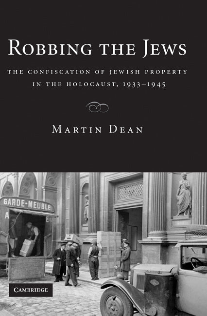 Robbing the Jews; The Confiscation of Jewish Property in the Holocaust, 1933–1945 (Paperback) 9780521129053