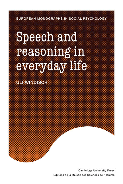 Speech and Reasoning in Everyday Life (Paperback) 9780521129107