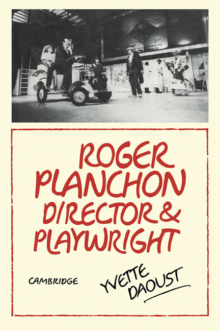 Roger Planchon; Director and playwright (Paperback) 9780521129114