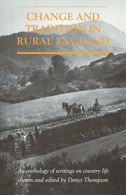 Change and Tradition in Rural England; An Anthology of Writings on Country Life (Paperback) 9780521129169
