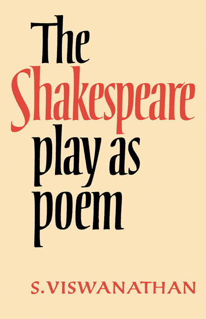 The Shakespeare Play as Poem; A Critical Tradition in Perspective (Paperback) 9780521129183