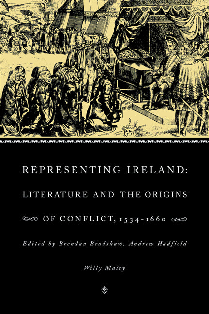 Representing Ireland; Literature and the Origins of Conflict, 1534–1660 (Paperback) 9780521129268