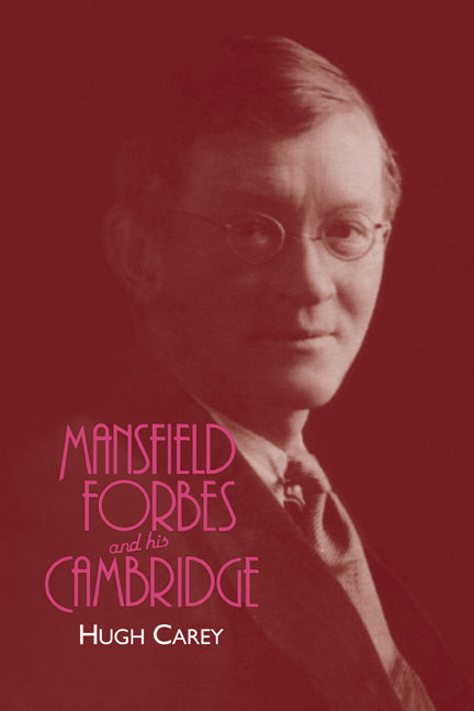 Mansfield Forbes and his Cambridge (Paperback) 9780521129299