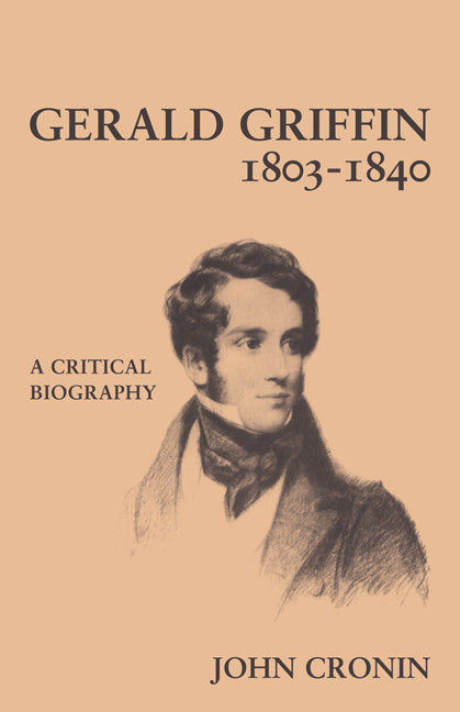 Gerald Griffin (1803–1840); A Critical Biography (Paperback) 9780521129435