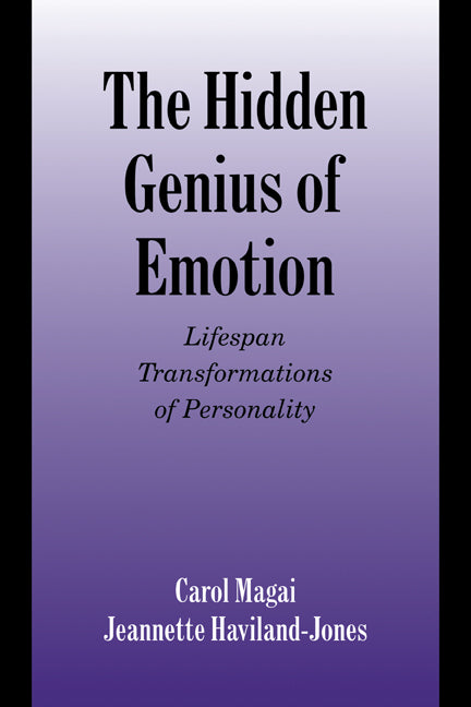 The Hidden Genius of Emotion; Lifespan Transformations of Personality (Paperback) 9780521129534