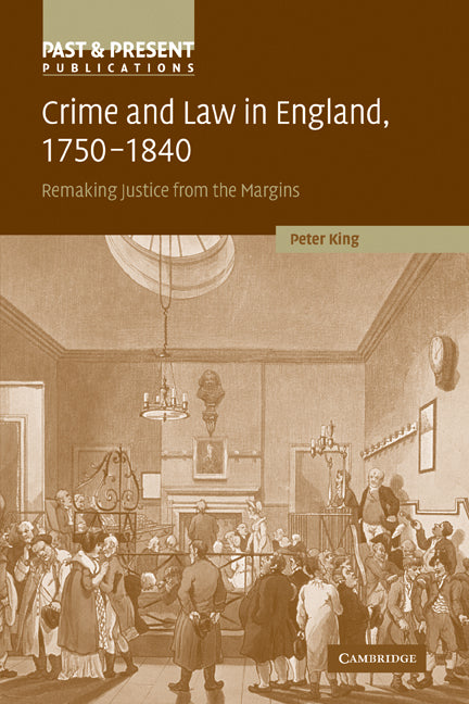 Crime and Law in England, 1750–1840; Remaking Justice from the Margins (Paperback) 9780521129541