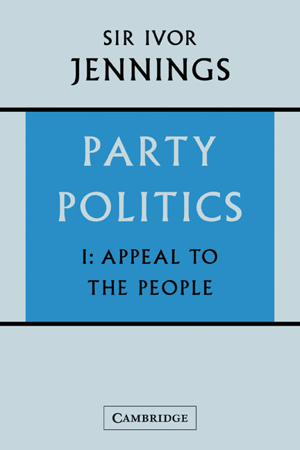 Party Politics: Volume 1, Appeal to the People (Paperback) 9780521129787