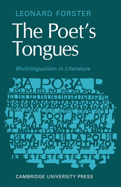 The Poets Tongues: Multilingualism in Literature; The de Carle Lectures at the University of Otago 1968 (Paperback) 9780521129855