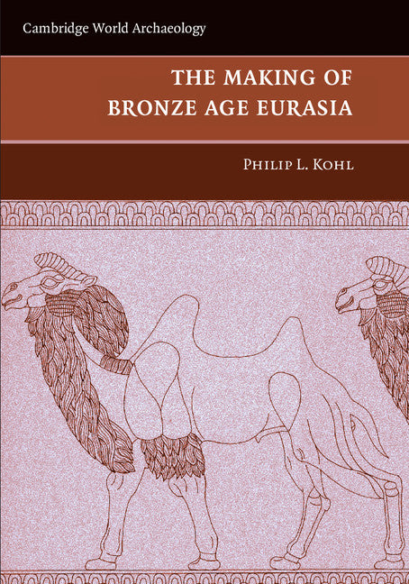 The Making of Bronze Age Eurasia (Paperback) 9780521130158