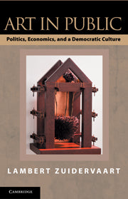 Art in Public; Politics, Economics, and a Democratic Culture (Hardback) 9780521112741