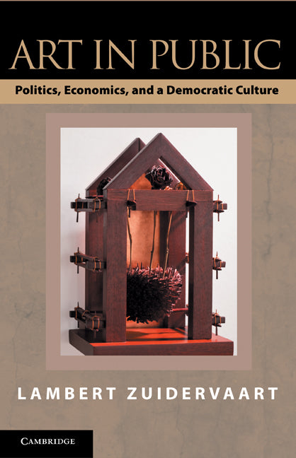 Art in Public; Politics, Economics, and a Democratic Culture (Paperback) 9780521130172