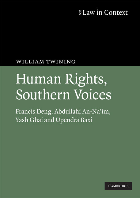 Human Rights, Southern Voices; Francis Deng, Abdullahi An-Na'im, Yash Ghai and Upendra Baxi (Paperback) 9780521130264