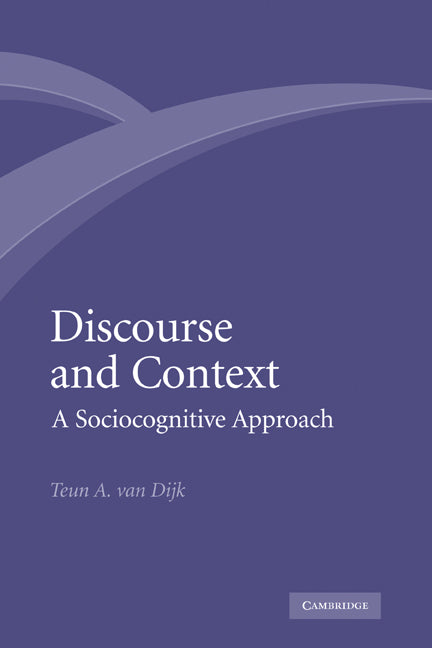 Discourse and Context; A Sociocognitive Approach (Paperback) 9780521130301