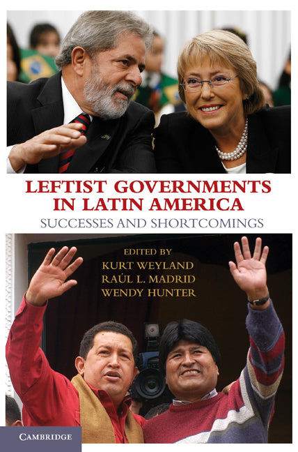 Leftist Governments in Latin America; Successes and Shortcomings (Paperback) 9780521130332