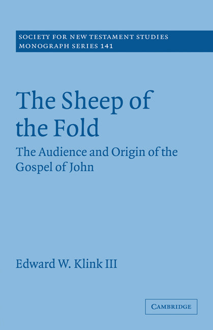 The Sheep of the Fold; The Audience and Origin of the Gospel of John (Paperback) 9780521130448