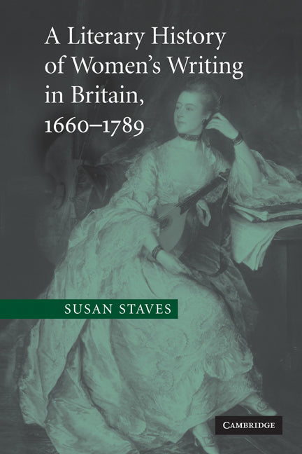 A Literary History of Women's Writing in Britain, 1660–1789 (Paperback) 9780521130516