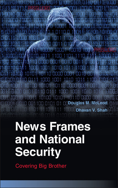 News Frames and National Security; Covering Big Brother (Paperback) 9780521130554