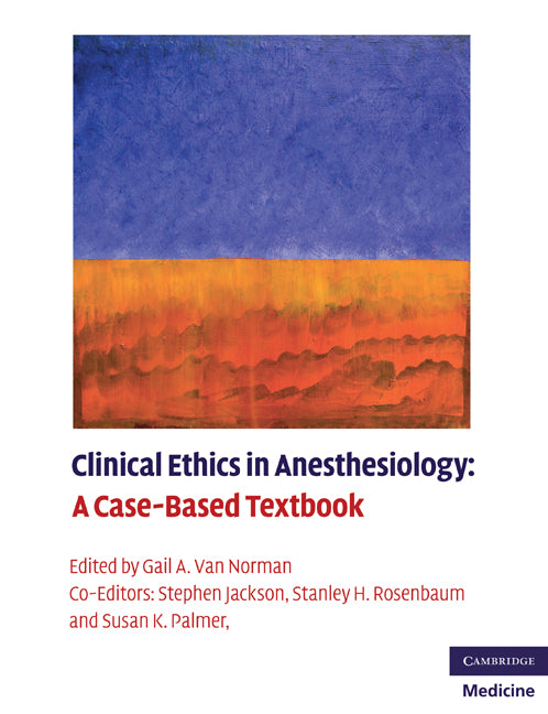 Clinical Ethics in Anesthesiology; A Case-Based Textbook (Paperback) 9780521130646