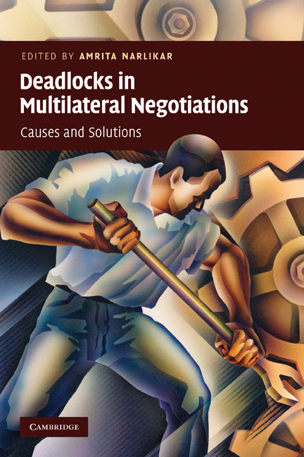 Deadlocks in Multilateral Negotiations; Causes and Solutions (Paperback) 9780521130677