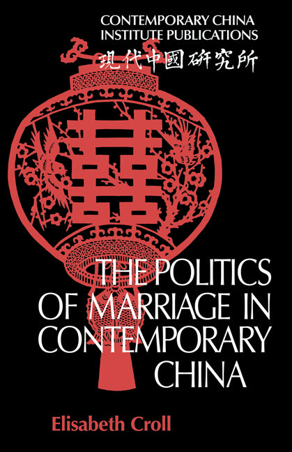 The Politics of Marriage in Contemporary China (Paperback) 9780521130684