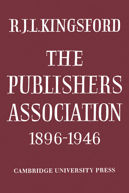 The Publishers Association 1896–1946 (Paperback) 9780521130844