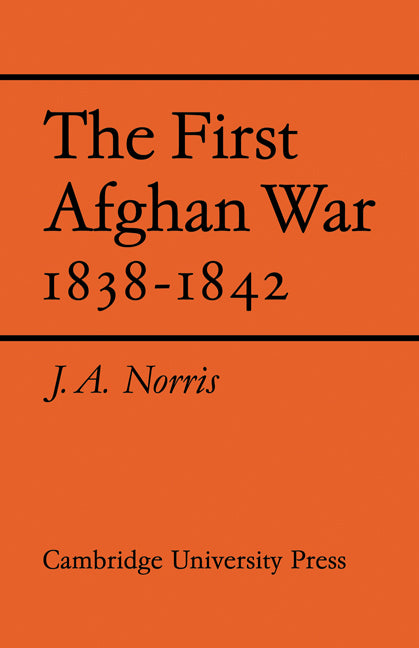 The First Afghan War 1838–1842 (Paperback) 9780521130967