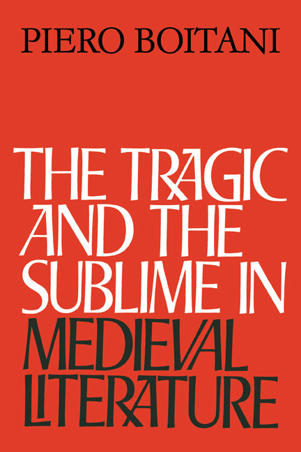 The Tragic and the Sublime in Medieval Literature (Paperback) 9780521131070