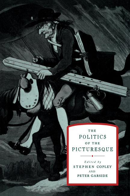 The Politics of the Picturesque; Literature, Landscape and Aesthetics since 1770 (Paperback) 9780521131100