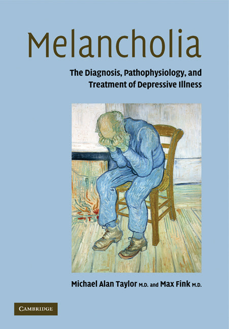 Melancholia; The Diagnosis, Pathophysiology and Treatment of Depressive Illness (Paperback) 9780521131247