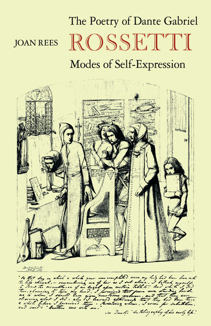 The Poetry of Dante Gabriel Rossetti; Modes of Self-Expression (Paperback) 9780521131629