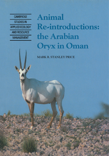 Animal Reintroductions; The Arabian Oryx in Oman (Paperback) 9780521131674