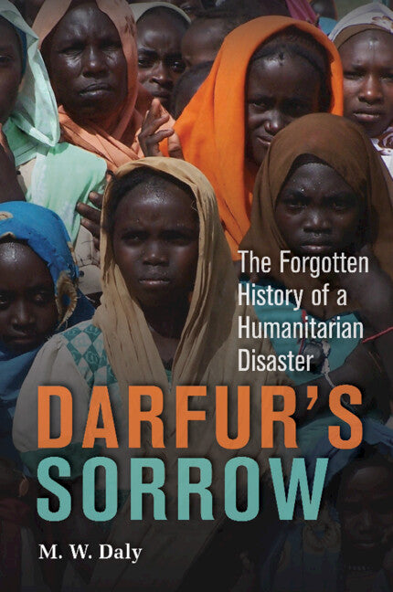 Darfur's Sorrow; The Forgotten History of a Humanitarian Disaster (Paperback) 9780521131872