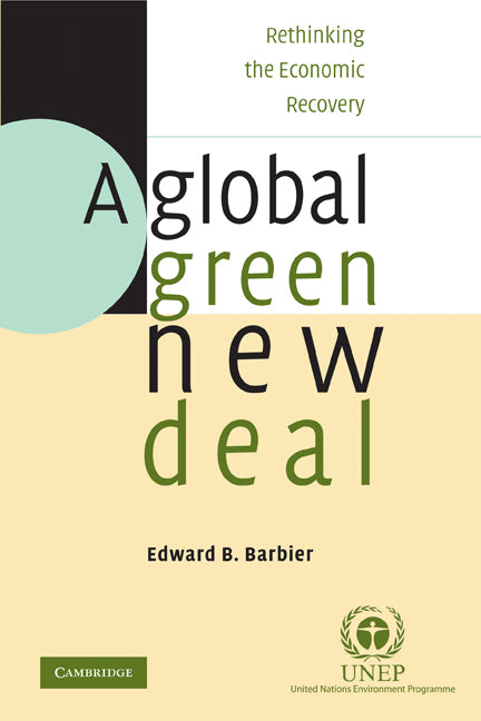 A Global Green New Deal; Rethinking the Economic Recovery (Paperback) 9780521132022