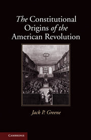 The Constitutional Origins of the American Revolution (Hardback) 9780521760935