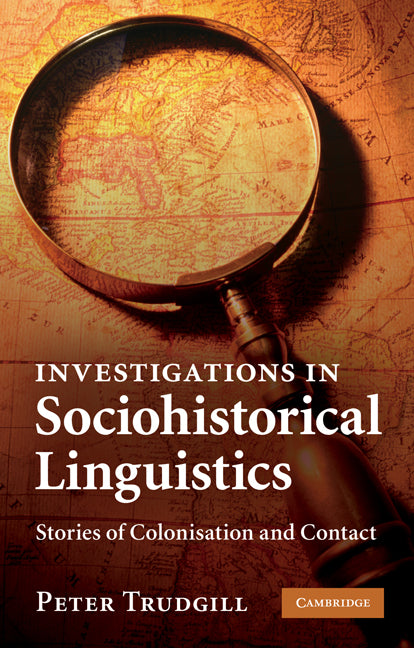 Investigations in Sociohistorical Linguistics; Stories of Colonisation and Contact (Paperback) 9780521132930