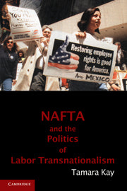 NAFTA and the Politics of Labor Transnationalism (Hardback) 9780521762878