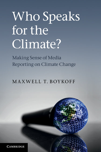 Who Speaks for the Climate?; Making Sense of Media Reporting on Climate Change (Paperback) 9780521133050