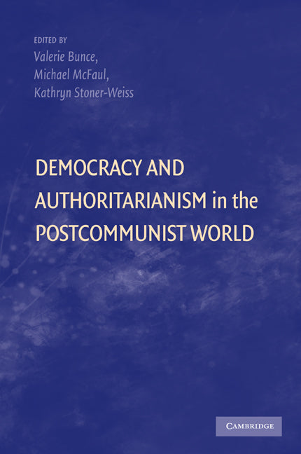 Democracy and Authoritarianism in the Postcommunist World (Paperback) 9780521133081