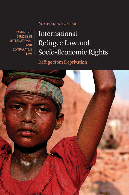 International Refugee Law and Socio-Economic Rights; Refuge from Deprivation (Paperback) 9780521133364