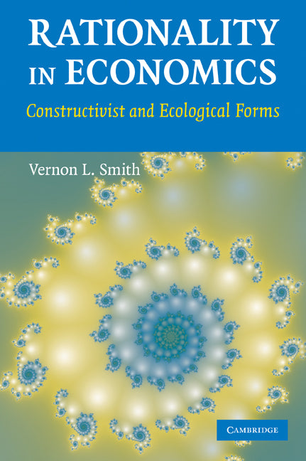 Rationality in Economics; Constructivist and Ecological Forms (Paperback) 9780521133388