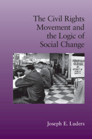 The Civil Rights Movement and the Logic of Social Change (Hardback) 9780521116510