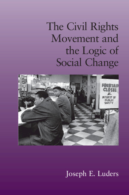 The Civil Rights Movement and the Logic of Social Change (Paperback) 9780521133395