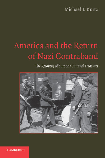 America and the Return of Nazi Contraband; The Recovery of Europe's Cultural Treasures (Paperback) 9780521133401